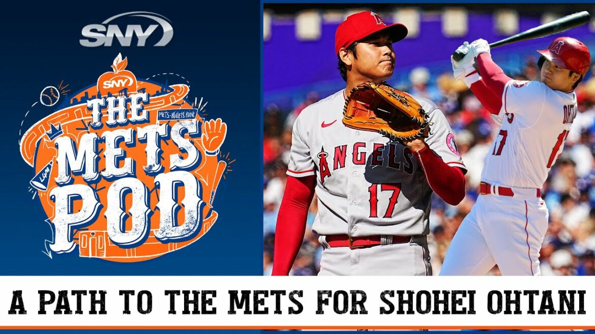 Here’s the blueprint for Shohei Ohtani joining the Mets | The Mets Pod | SNY
