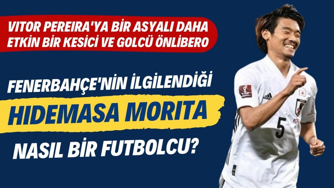 What kind of football player is Hidemasa Morita, which Fenerbahçe is interested in? | Another Asian for Vitor Pereira What kind of football player is Hidemasa Morita, which Fenerbahçe is interested in? | Another Asian for Vitor Pereira
