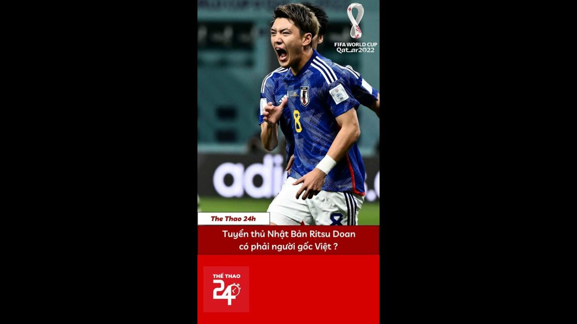 Is Japanese player Ritsu Doan of Vietnamese origin?  - 24H Sports #thethao24h