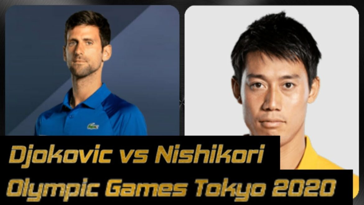 Djokovic vs Nishikori – Olympic Games Tokyo 2020 Djokovic vs Nishikori - Olympic Games Tokyo 2020