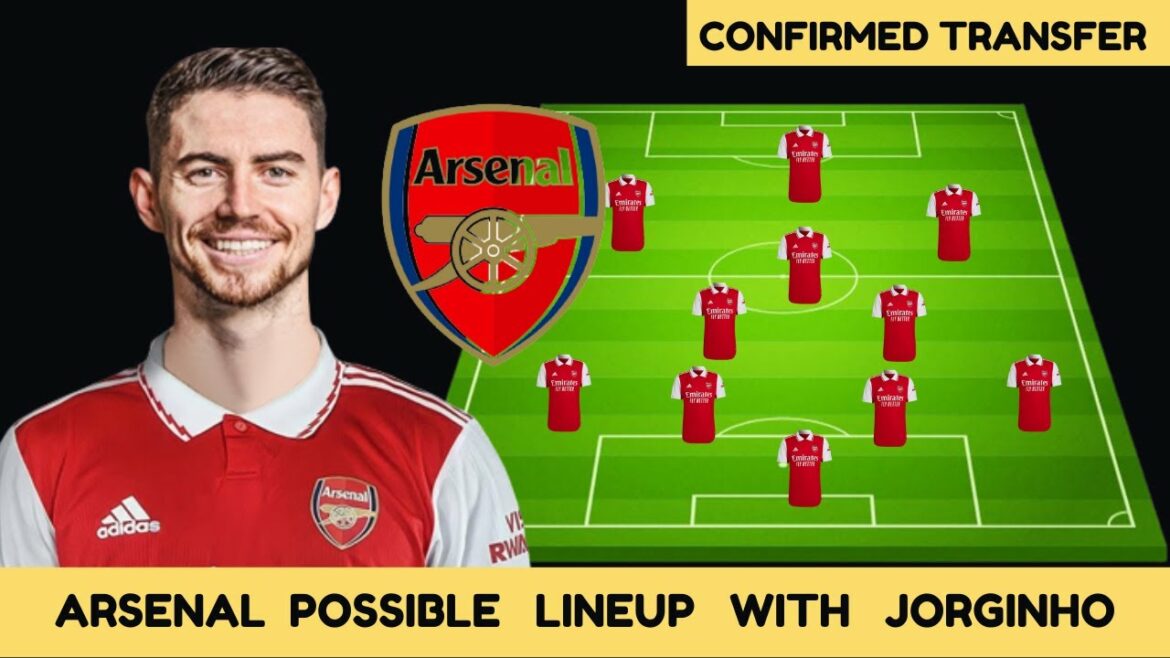 Arsenal Transfer News -Arsenal Possible Lineup with Confirmed Transfer of Jorginho Arsenal Transfer News -Arsenal Possible Lineup with Confirmed Transfer of Jorginho