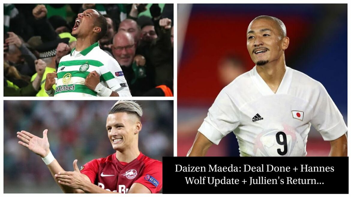 CELTIC COMPLETE DAIZEN MAEDA DEAL, HANNES WOLF TRANSFER UPDATE + JULLIEN INJURY RETURN CELTIC COMPLETE DAIZEN MAEDA DEAL, HANNES WOLF TRANSFER UPDATE + JULLIEN INJURY RETURN