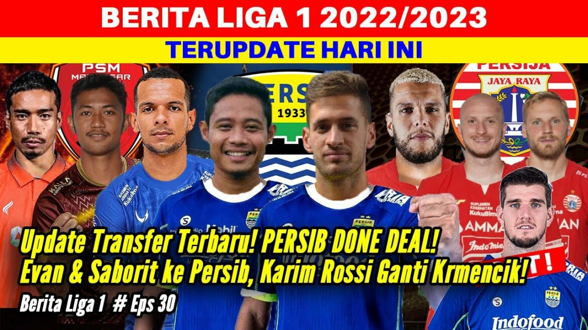 TRANSFER UPDATES!  EVAN DIMAS & SABORIT TO PERSIB, ROSSI CHANGES KRMENCIK & LEO LELIS OUT FROM PERSEBAYA