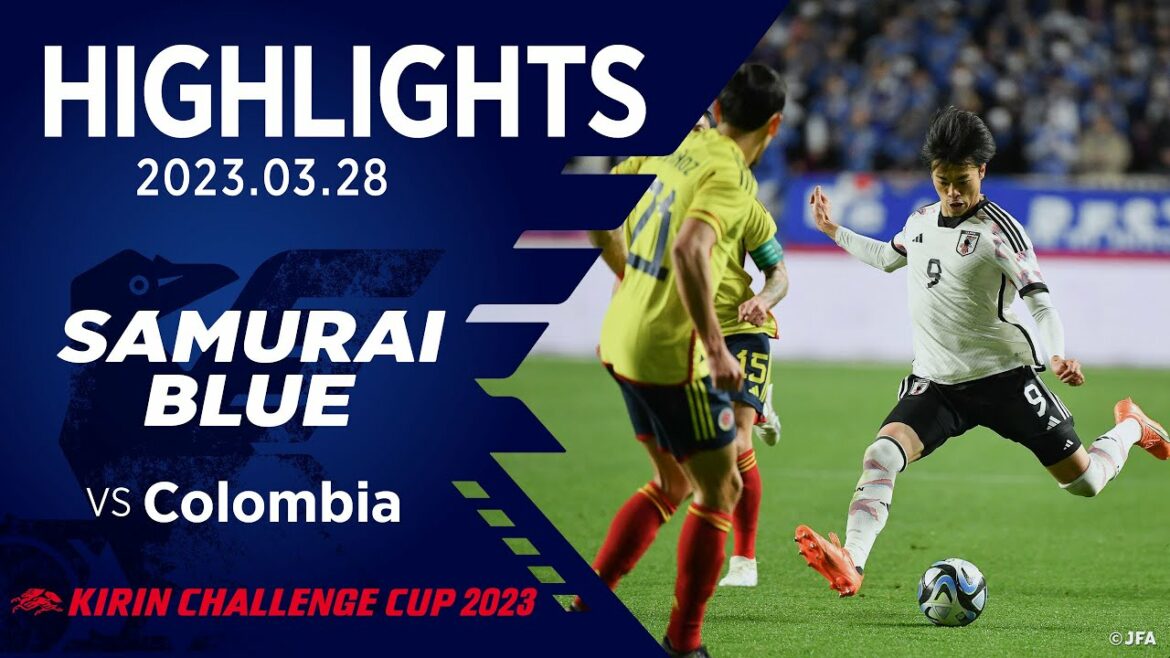 [Highlight]Japan National Team vs Colombia National Team | 2023 3.28 Yodokou Sakura Stadium KIRIN CHALLENGE CUP 2023