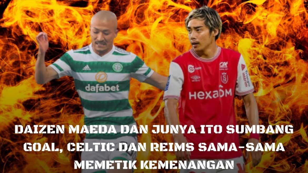 Daizen Maeda and Junya Ito contributed to goals, Celtic and Reims both won Daizen Maeda and Junya Ito contributed to goals, Celtic and Reims both won