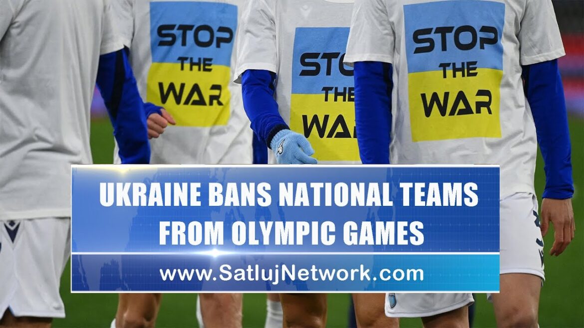 UKRAINE BANS NATIONAL TEAMS FROM OLYMPIC GAMES