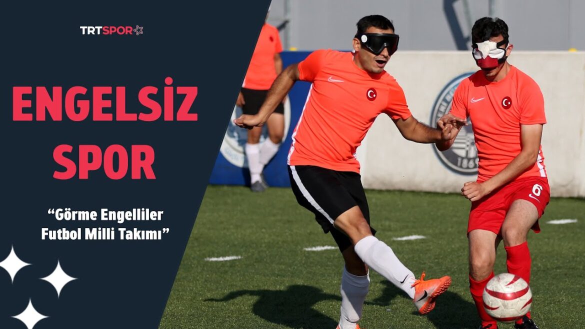 Visually Impaired Football National Team | Accessible Sports Visually Impaired Football National Team | Accessible Sports