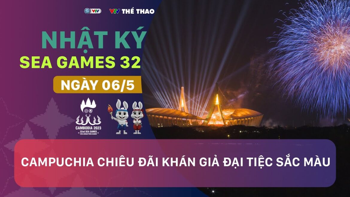Diary of SEA Games 32 | 06/5/2023 | Opening ceremony in accordance with Olympic standards of host Cambodia Diary of SEA Games 32 | 06/5/2023 | Opening ceremony in accordance with Olympic standards of host Cambodia