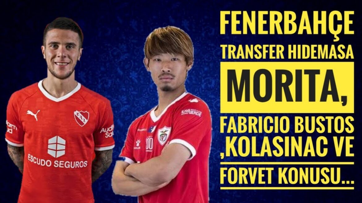Fenerbahce Transfer Hidemasa Morita,Fabricio Bustos,Kolasinac and the striker...