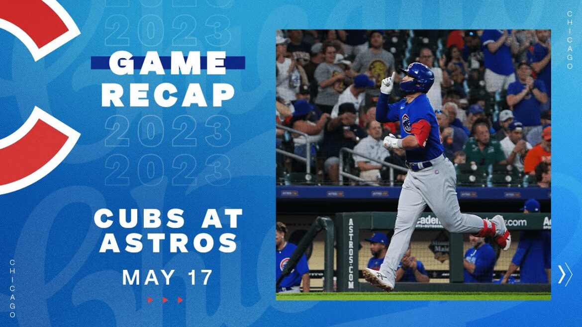 Cubs vs. Astros Game Highlights | 5/17/23 Cubs vs. Astros Game Highlights | 5/17/23
