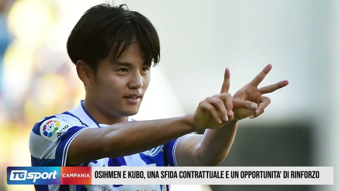 Osimhen and Kubo, a contractual challenge and an opportunity for reinforcement Osimhen and Kubo, a contractual challenge and an opportunity for reinforcement