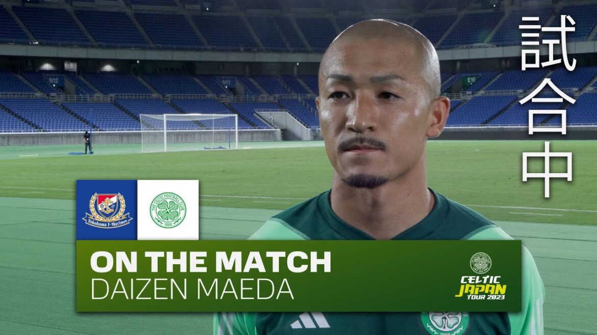 Daizen Maeda On the Match | Yokohama F. Marinos 6-4 Celtic (19/7/23) Daizen Maeda On the Match | Yokohama F. Marinos 6-4 Celtic (19/7/23)