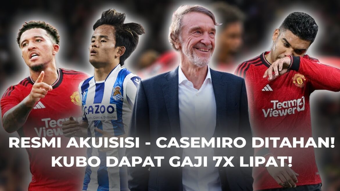 🔥 GOOD NEWS!!  OFFICIAL 25% ACQUISITION...CASEMIRO HOLD...KUBO SALARY FANTASTIC!  #manchesterunited #ggmu