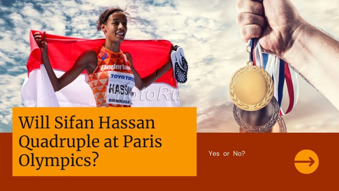 Will Sifan Hassan Quadruple at the Olympics?