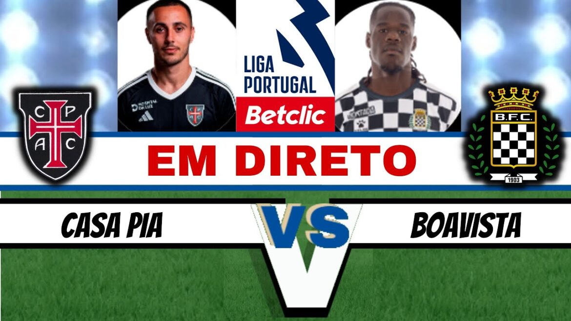 CASA PIA X BOAVISTA 0-0 (LIVE) - LIGA PORTUGAL BETCLIC |  LIVE GAME
