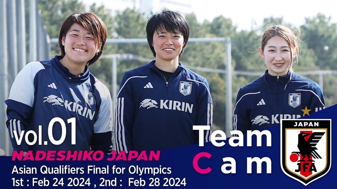Team Cam vol.01 | Domestic training begins for the Paris Olympics final qualifiers | Asian Qualifiers Final for Olympics | Nadeshiko Japan