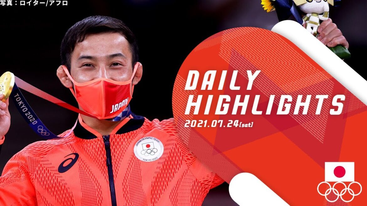 7/24 (Sat) Tokyo 2020 Olympics DAILY HIGHLIGHTS
