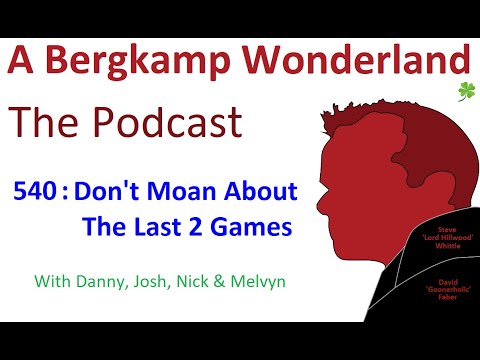 Podcast 549 : Don’t Moan About The Last 2 Games *An Arsenal Podcast Podcast 549 : Don't Moan About The Last 2 Games *An Arsenal Podcast