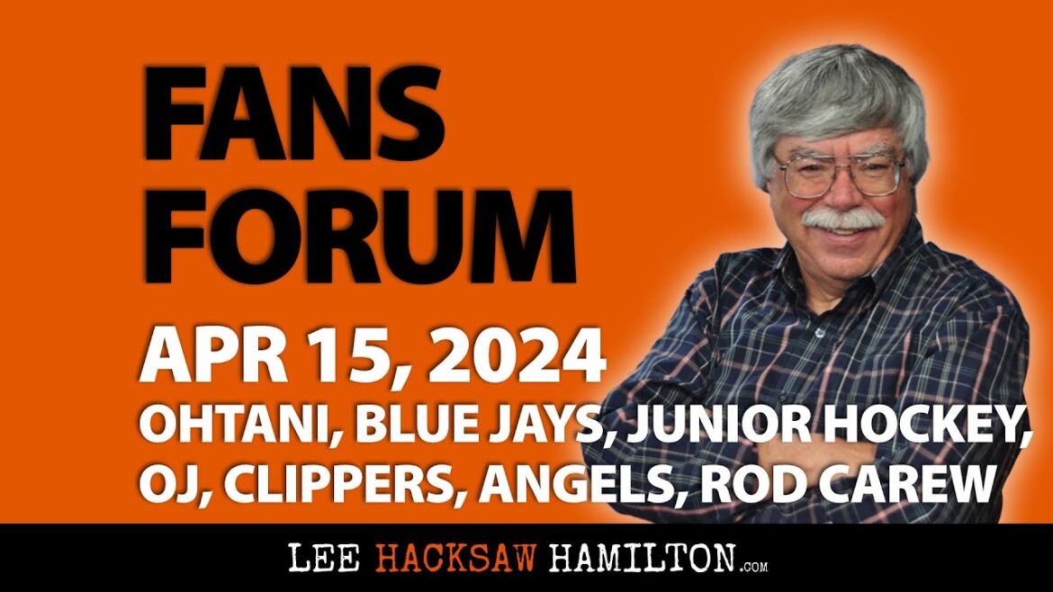 Shohei Ohtani, Blue Jays, Junior Hockey, OJ Simpson, Clippers, Rod Carew - Fans Forum April 15, 2024