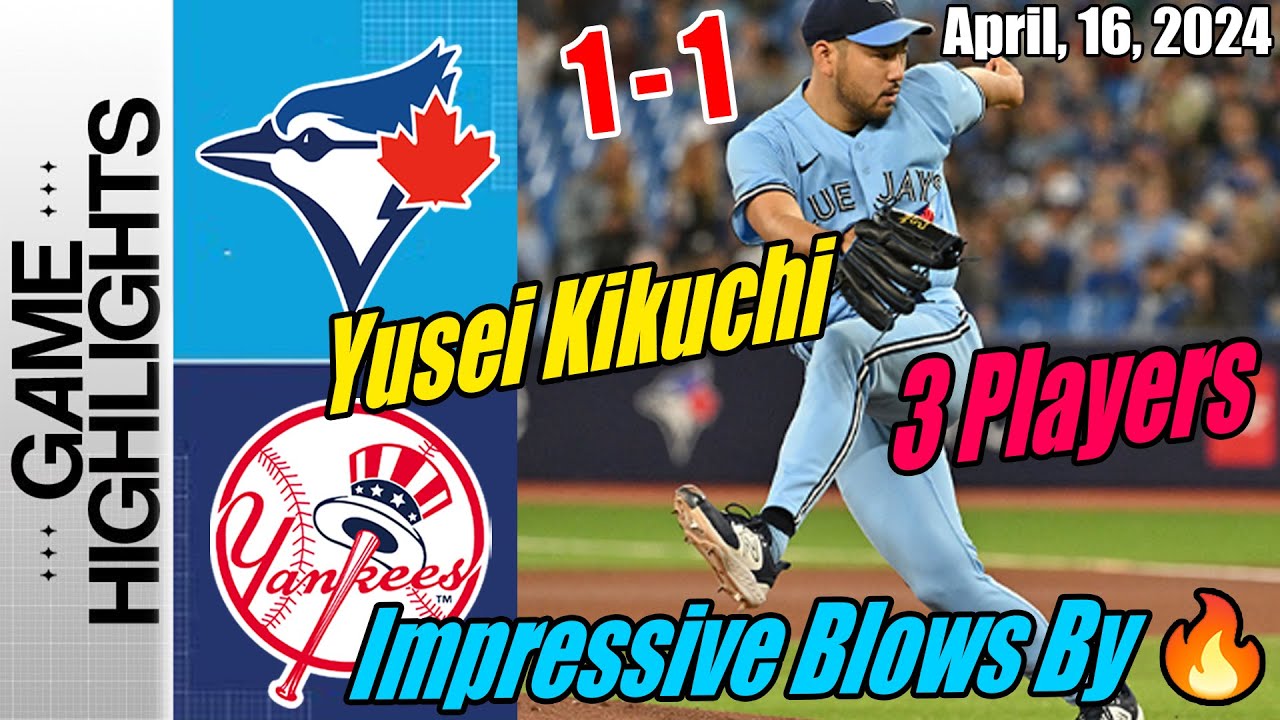 Blue Jays vs Yankees [Highlights] 04/16/2024 Yusei Kikuchi