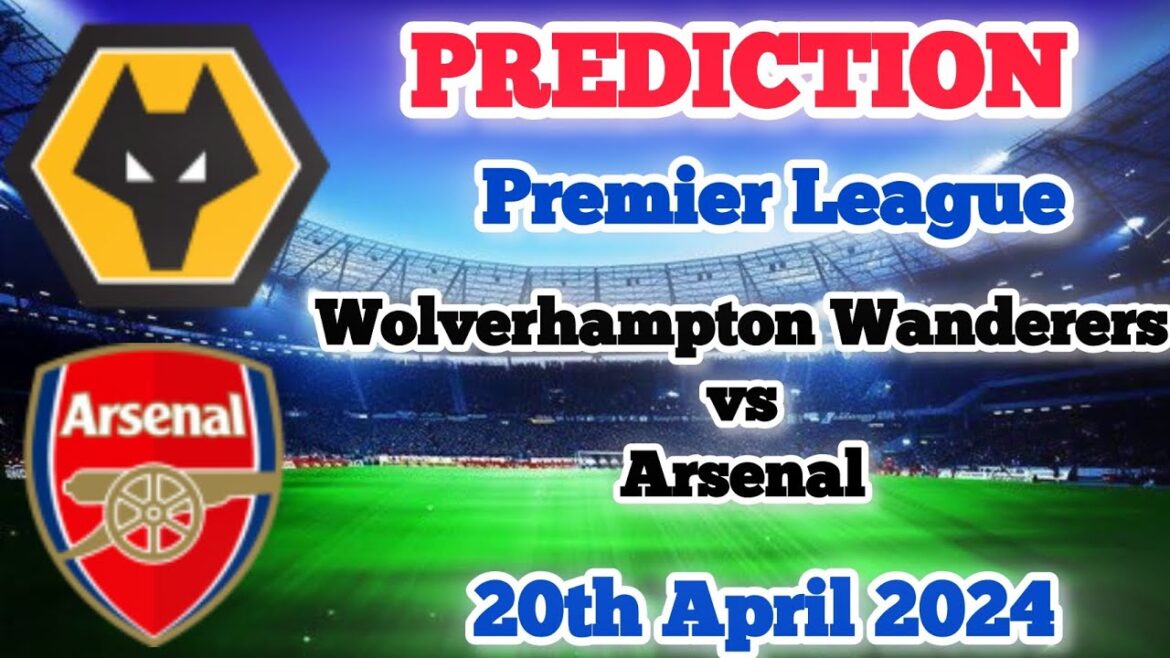 Wolverhampton Wanderers vs Arsenal Prediction and Betting Tips 20th April 2024 Wolverhampton Wanderers vs Arsenal Prediction and Betting Tips 20th April 2024