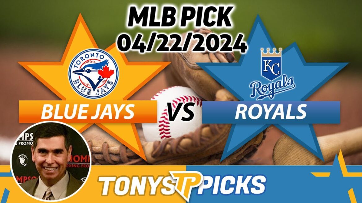 Toronto Blue Jays vs Kansas City Royals 4/22/2024 FREE MLB Picks and Predictions on MLB Betting Tips