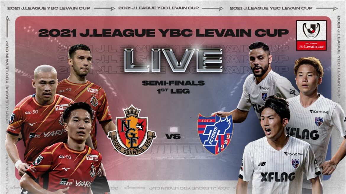 LIVE | Nagoya Grampus vs FC Tokyo | Prime Stage SF 1st leg | 2021 | J.LEAGUE YBC Levain CUP