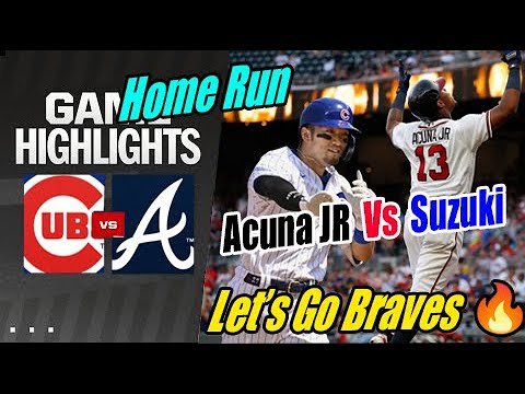 ALT Braves vs CHC Cubs [TODAY] Highlights | Acuna Jr vs Seiya Suzuki 🚀 Let's Go Homerun Game 🔥