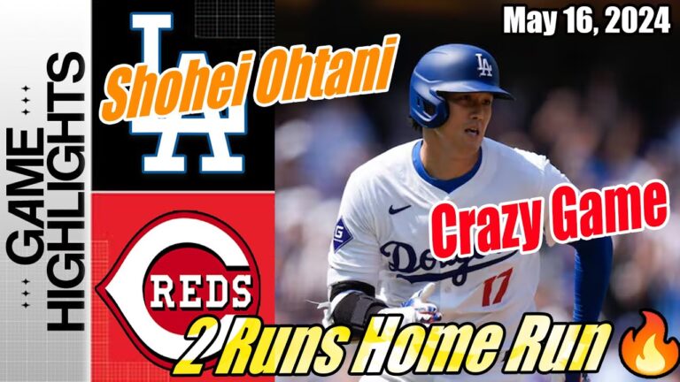 LA Dodgers vs CIN Reds (Game Highlights) May 16, 2024 | Shohei Ohtani's 🚀 2 Runs Home Run 🔥 Crazy 💥