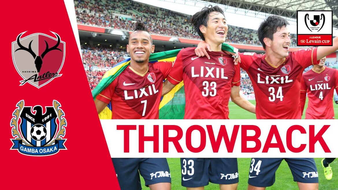 Kashima Antlers 3-0 Gamba Osaka | J.League Cup Final | 2015 | J.LEAGUE Kashima Antlers 3-0 Gamba Osaka | J.League Cup Final | 2015 | J.LEAGUE
