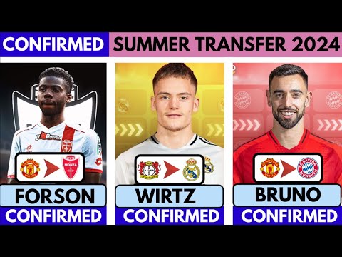 🚨CONFIRMED TRANSFER NEWS AND RUMOURS SUMMER 2024| Wirtz to Madrid🔥 Bruno to Bayern, Forson to Monza 🚨CONFIRMED TRANSFER NEWS AND RUMOURS SUMMER 2024| Wirtz to Madrid🔥 Bruno to Bayern, Forson to Monza