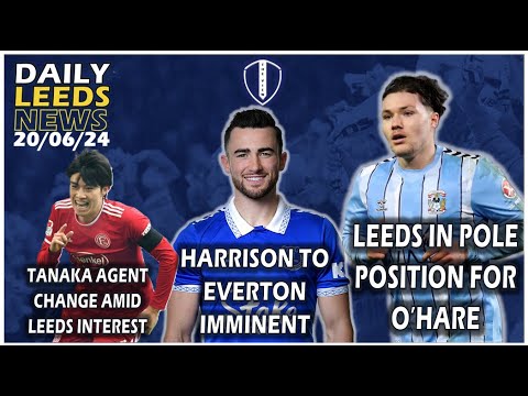 Harrison To Everton | Tanaka Agent Change | Pole Position for O’Hare | Dembele Leaving |Ticket Info Harrison To Everton | Tanaka Agent Change | Pole Position for O'Hare | Dembele Leaving |Ticket Info