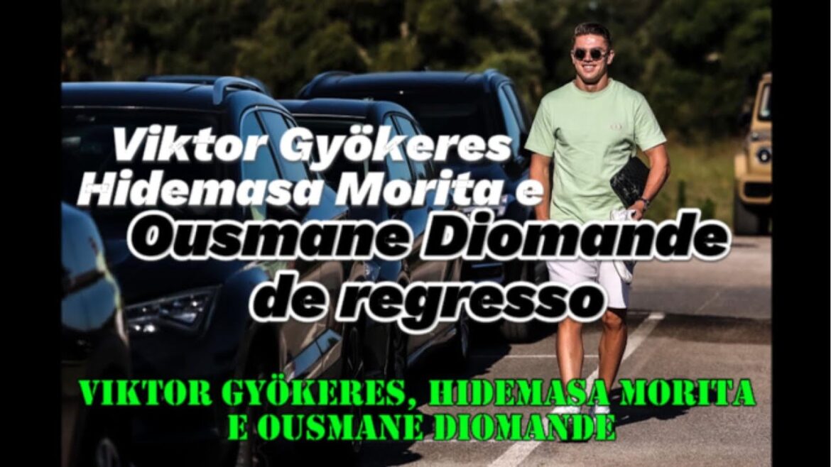 VIKTOR GÜZYERES, HIDEMASA MORITA E OUSMANE DIOMANDE DE REGRESSO VIKTOR GÜZYERES, HIDEMASA MORITA E OUSMANE DIOMANDE DE REGRESSO