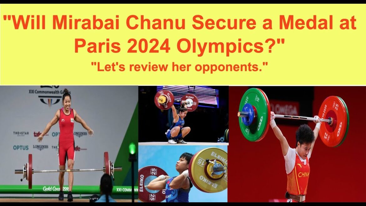 Mirabai Chanu: India's Medal Hope at Paris 2024 | Will Mirabai Chanu win a medal in Paris Olympics?