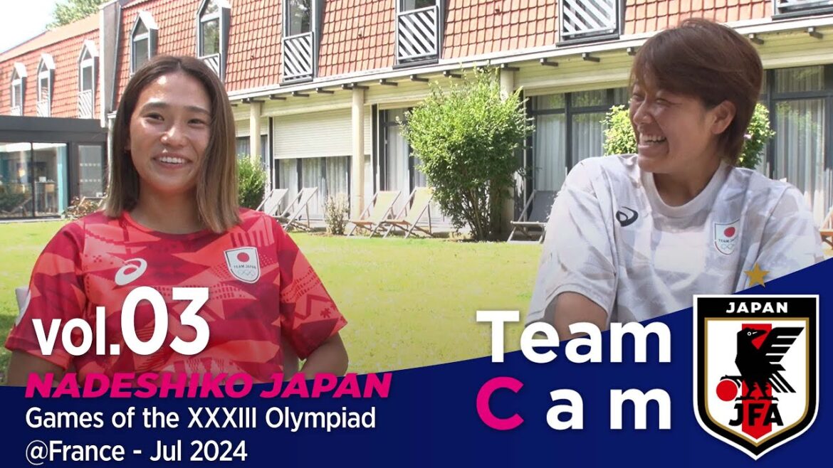Team Cam vol.3 | Off to France for the Olympic Games | Games of the XXXIII Olympiad @France | Nadeshiko Japan