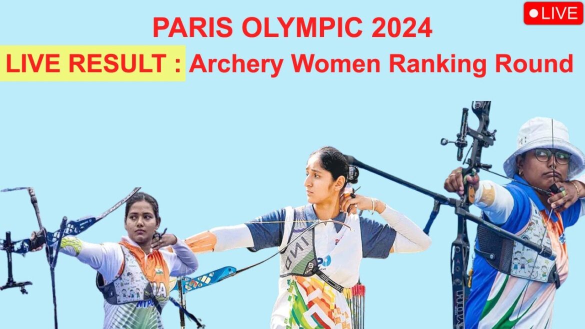 Live : Women Archery ranking round live in Paris Olympic 2024 | Indian archery team in Paris Olympic Live : Women Archery ranking round live in Paris Olympic 2024 | Indian archery team in Paris Olympic