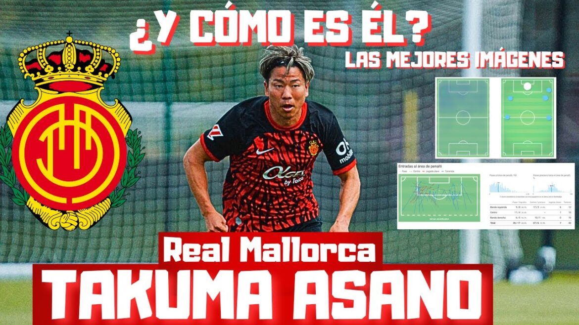 TAKUMA ASANO TO REAL MALLORCA AND WHAT IS HE LIKE? ANALYSIS AND HIS BEST IMAGES TAKUMA ASANO TO REAL MALLORCA AND WHAT IS HE LIKE? ANALYSIS AND HIS BEST IMAGES