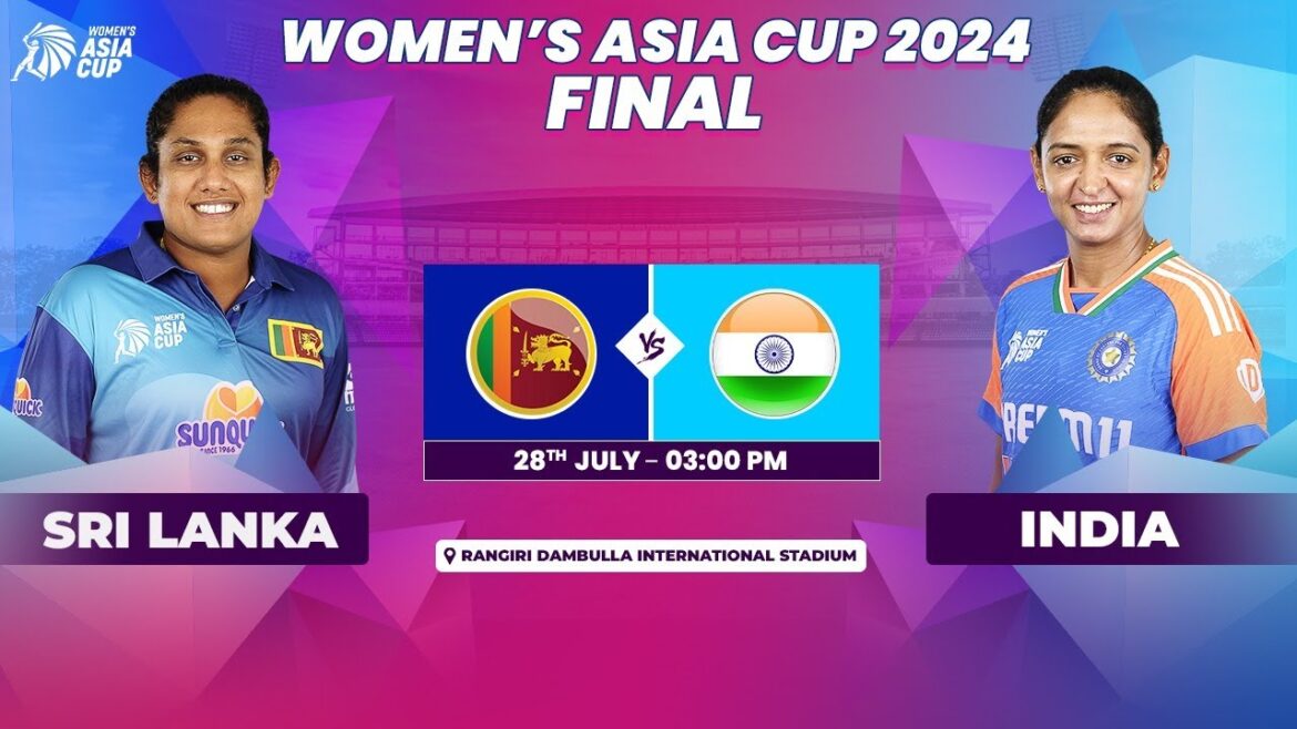 SRI LANKA VS INDIA | ACC WOMEN’S ASIA CUP 2024 | FINAL SRI LANKA VS INDIA | ACC WOMEN'S ASIA CUP 2024 | FINAL