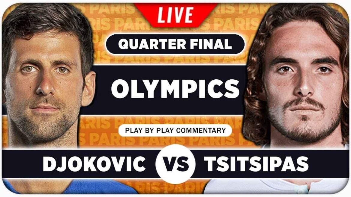 DJOKOVIC vs TSITSIPAS • Paris Olympics 2024 QF • LIVE Tennis Play by Play Stream