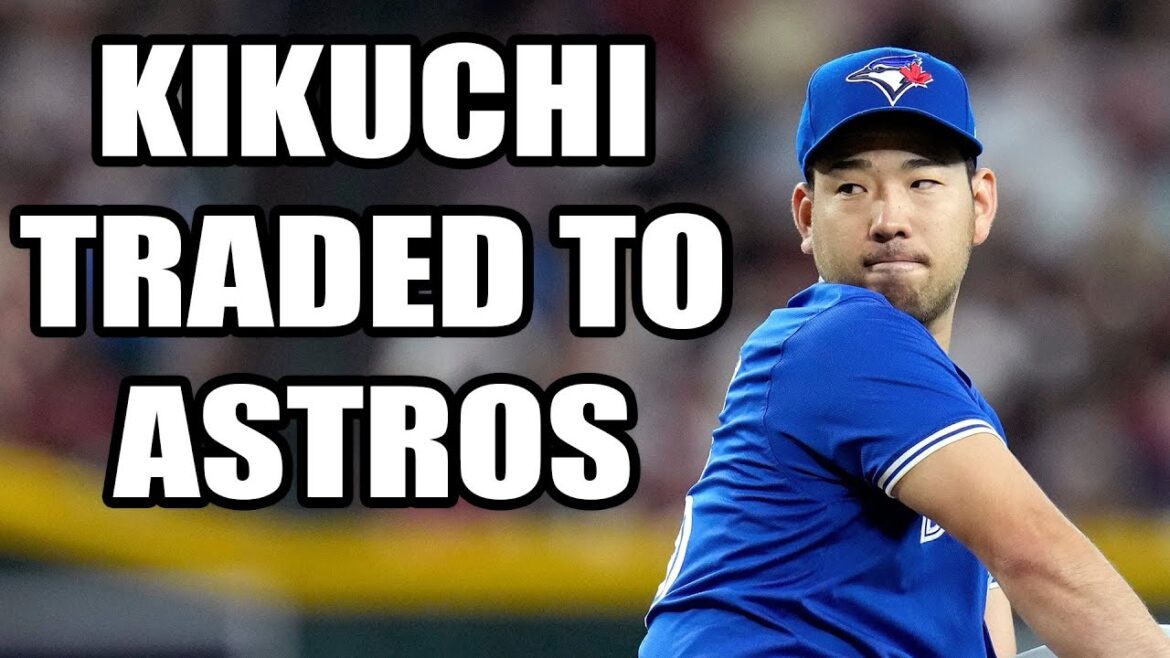 Yusei Kikuchi Traded from Toronto Blue Jays to Houston Astros for Jake Bloss and Prospects Yusei Kikuchi Traded from Toronto Blue Jays to Houston Astros for Jake Bloss and Prospects