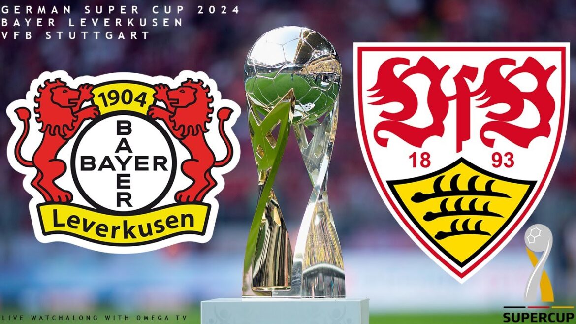 🔴Live🔴BAYER LEVERKUSEN VS STUTTGART- GERMAN SUPER CUP 2024🔴Live🔴LIVE SCORES & FULL COMMENTARY