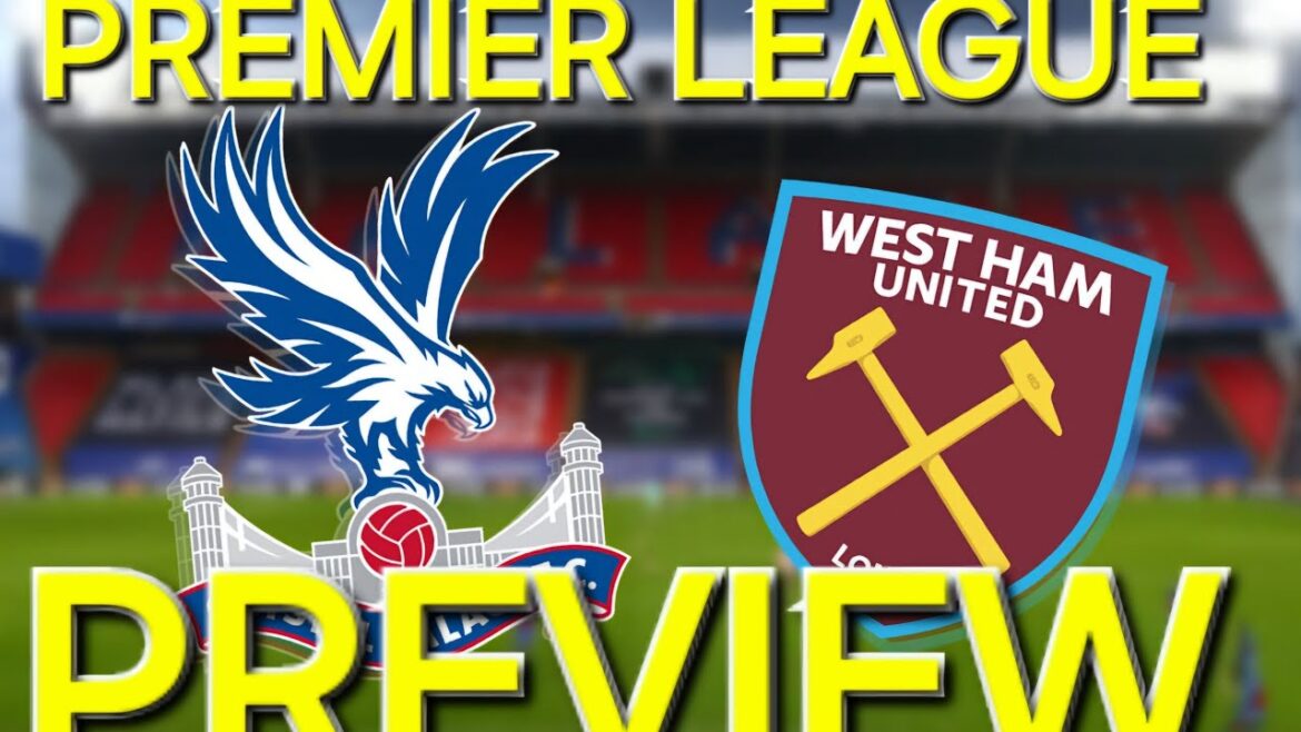 Crystal Palace vs West Ham Premier League Preview #WHUFC