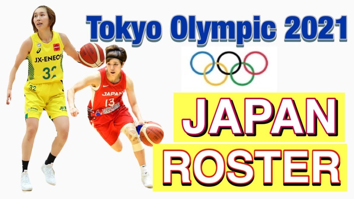 JAPAN WOMEN'S BASKETBALL FINAL ROSTER  FOR TOKYO OLYMPICS 2021