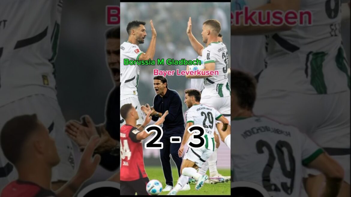 Thrilling! Bayer Leverkusen Defeat Borussia Monchengladbach 3-2 #soccerplayer #football