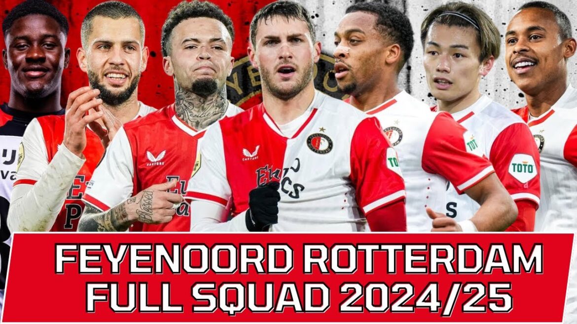 FEYENOORD ROTTERDAM FULL SQUAD SEASON 2024/25 | Feyenoord Rotterdam Official Squad