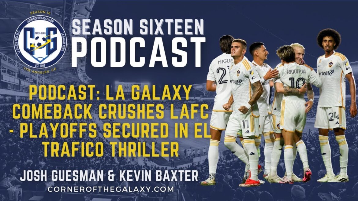 PODCAST: LA Galaxy Comeback Crushes LAFC – Playoffs Secured in El Tráfico Thriller PODCAST: LA Galaxy Comeback Crushes LAFC - Playoffs Secured in El Tráfico Thriller