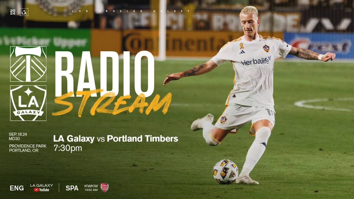 RADIO STREAM: LA Galaxy at Portland Timbers FC | 9.18.24 RADIO STREAM: LA Galaxy at Portland Timbers FC | 9.18.24