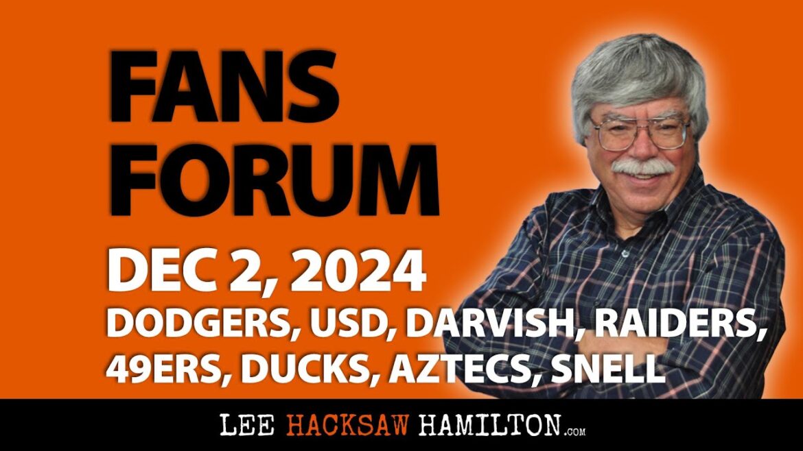 Dodgers, San Diego Toreros, Yu Darvish, Raiders, 49ers, Ducks, Aztecs, Blake Snell -Fans Forum Dec 2 Dodgers, San Diego Toreros, Yu Darvish, Raiders, 49ers, Ducks, Aztecs, Blake Snell -Fans Forum Dec 2