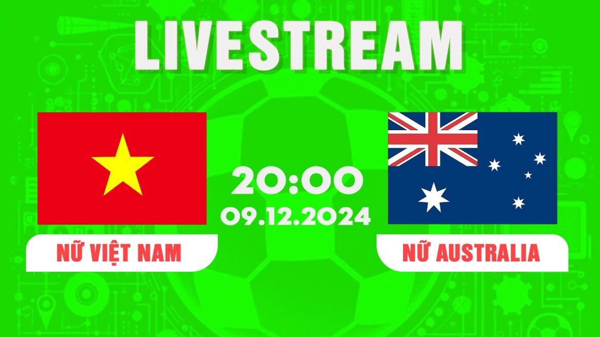 VIETNAMESE WOMEN - AUSTRALIA WOMEN | OLYMPIC WOMEN'S FOOTBALL Qualifiers | COMPETE BRAVELY, RESULTS ARE REGRETS.