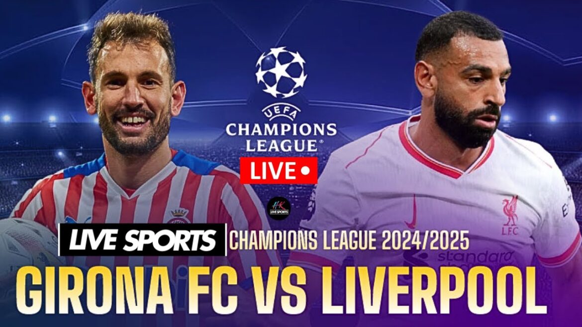 Girona vs Liverpool | Champions League 2024 LIVE Stream on HK Live Sports
